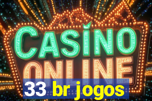 33 br jogos